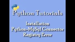 MySql-Python registry error, While Installing Python-MySql Connector.How to resolve?