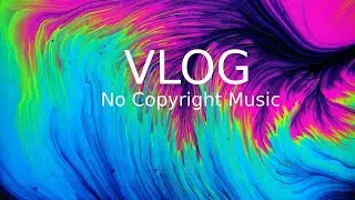 NCS | Vlog No copyright background music mix | Vlog Music