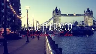 No te merezco - Melodicow ft. C kan - [VIDEO LYRICS]