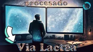 💥 Procesado de la VÍA LÁCTEA [] Saca el MAXIMO Detalle PASO a PASO...