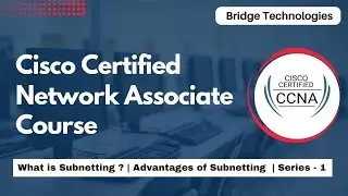 What is Subnetting | Advantages of Subnetting | Series -1 | Bridge 9884861719