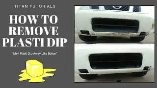 How to Remove Plasti Dip - Will It Melt Like Butter? - Nissan Titan Example