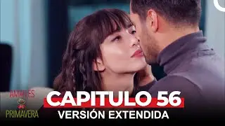 Amar Es Primavera Capitulo 56 (Versión Extendida)