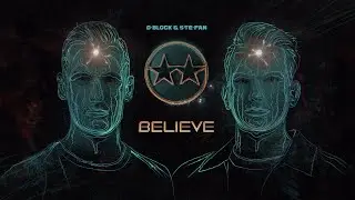 D-Block & S-te-Fan - Believe (Official Videoclip)