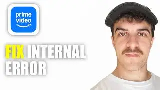 How to Fix Amazon Prime Video Internal Error Please Try Again Later (2026 Guide)