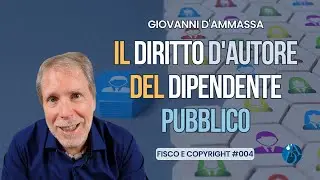 Il DIRITTO D'AUTORE del DIPENDENTE PUBBLICO - Fisco & Copyright #004