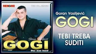 Goran Vasiljevic Gogi - Tebi treba suditi (Audio 2002)