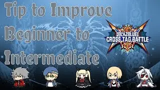Beginner/Intermediate Tips for Improving - BlazBlue Cross Tag Battle