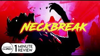 Neckbreak | 1-Minute Review