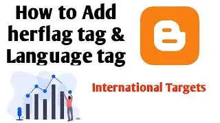 How to Add hreflang tag in Blogger | International Targeting - Google Search Console |