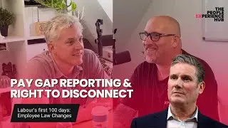 Labour's First 100 Days: Employee Law Changes - Pay Gap Reporting & Right to Disconnect