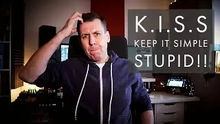K.I.S.S.  - Keep It Simple STUPID!