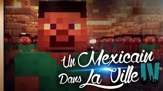 UN MEXICAIN DANS LA VILLE 4 ! - Minecraft