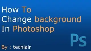 how to change background in Photoshop | Photoshop Tutorials