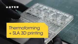 Thermoforming and resin 3D printing (SLA) | Practical guide