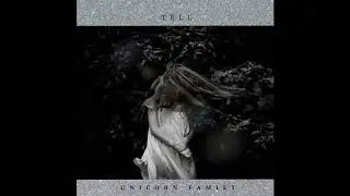 Unicorn Family - Tell (feat. Anastasia Bobrova)