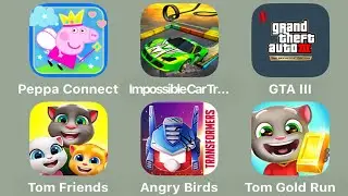 Peppa Pig Connect,Impossible Car Tracks 3D,GTA III,My Talking Tom & Friends,Angry Birds Transformers
