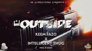 Keem Fazo X Intelligent Thug - Out Side ( Official Audio )