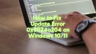How to Fix Update Error 0x8024a204 on Windows 1011