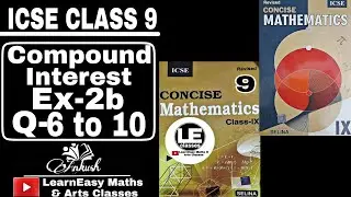 Compound Interest Ex-2b ICSE Class 9 Maths | ICSE Concise Mathematics for class 9 Selina publication