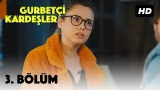 Gurbetçi Kardeşler | 3. Bölüm