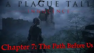 A Plague Tale Innocence | Chapter 7 - The Path Before Us [No comments]