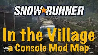 SnowRunner - In the Village - a Console Mod Map | How to Access the Garage
