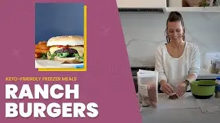 Ranch Burgers | 12 Keto Freezer Meals in One Hour + Free Recipe Download!