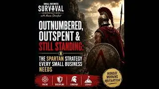 S3E88: Outnumbered, Outspent & Still Standing: The Spartan Strategy Every Small Business Needs