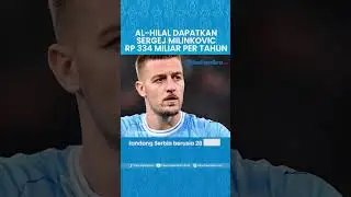 Al-Hilal Dapatkan Sergej Milinkovic Savic, Dikontrak Rp 669 Miliar, dan Gaji Rp 334 Miliar per Tahun