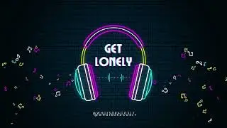 Get Lonely (Official Audio)