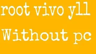 How tO root vivo y11 without pc
