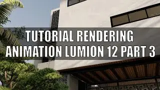 TUTORIAL RENDERING ANIMATION LUMION 12 PART 3