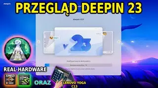Test Linux Deepin 23  śliczny pulpit, fajne funkcje i mega problemy. Real hardware Nvidia i Radeon