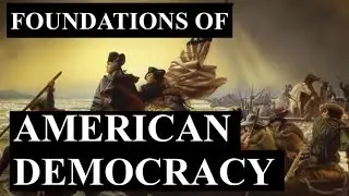 Foundations of American Democracy (Full Version)