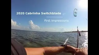 2020 Cabrinha Switchblade First Impressions