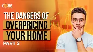 The Dangers Of Overpricing Your Home | Part 2