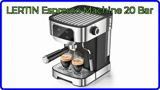 REVIEW (2026): LERTIN Espresso Machine 20 Bar. ESSENTIAL details.