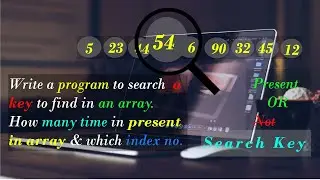 Write a c++ program to search the key in array is present or not | With index No | 