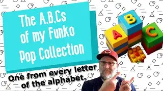 A,B,Cs of my Funko POP collection, A through Z