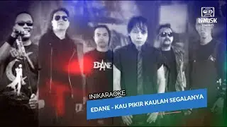 IniKaraoke | Edane - Kau Pikir Kaulah Segalanya