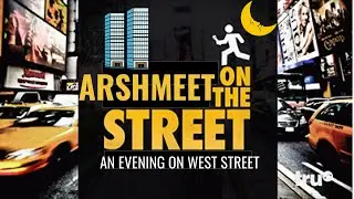 Arshmeet on the Street: An Evening on West Street