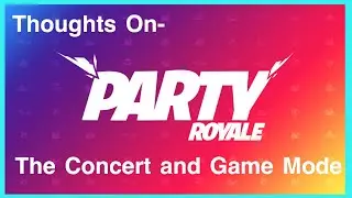 Party Royal Concert and Thoughts on the Game Mode (How to Make it Better)