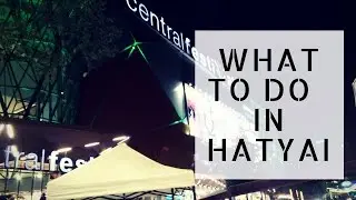 What to do in Hatyai I TRAVEL SERIES #1