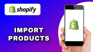 HOW TO IMPORT PRODUCTS TO SHOPIFY USING A CSV FILE (EXPLAINED)