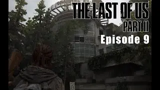 The Last of Us Part II - Episode 9 - RADIO TOWER
