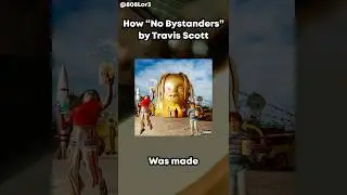 How No Bystanders by Travis Scott was made