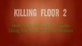 Killing Floor 2: How To Start a Private Game