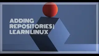 Adding Repositories To Your System | Learn Linux