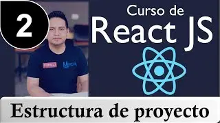 02 - Curso de React.js  desde cero - Estructura de Proyecto